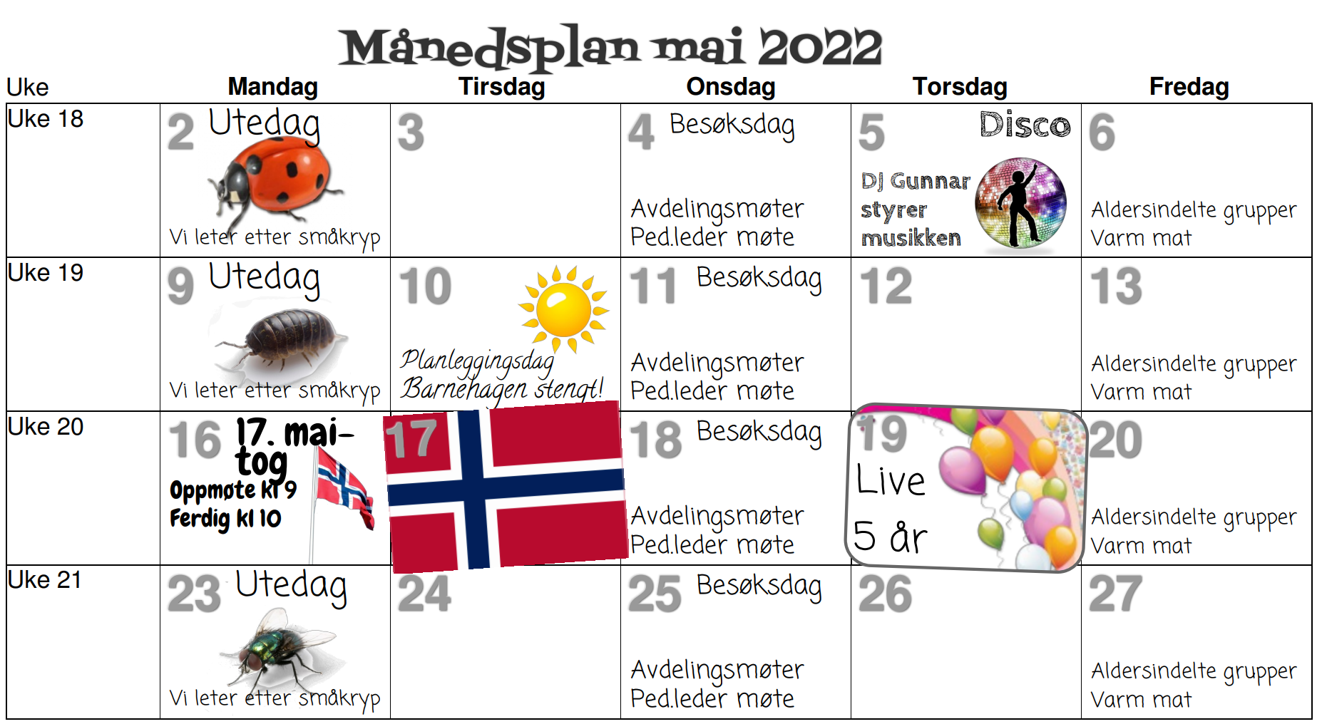 En kalender for mai 2022, fra 2. mai til 27. mai. Et norsk flagg pryder 17. mai,
                og forskjellige aktiviteter foregår på forskjellige dager.  For eksempel er det aldersinndelte grupper hver fredag,
                og utedag hver mandag, bortsett fra dagen før 17. mai.